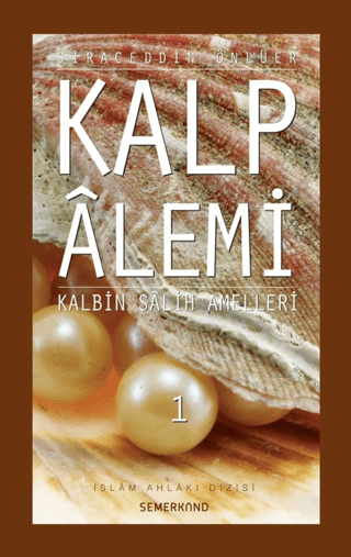 Kalp Alemi 1 - Kalbin Salih Amelleri Siraceddin Önlüer