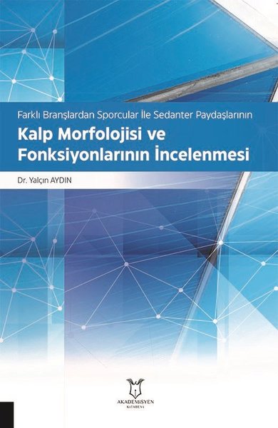 Kalp Morfolojisi ve Fonksiyonlarının İncelenmesi - Farklı Branşlardan 