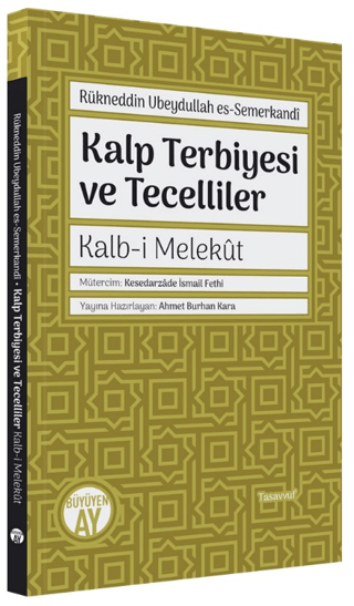 Kalp Terbiyesi ve Tecelliler: Kalb-i Melekt Rükneddin Ubeydullah Es-Se