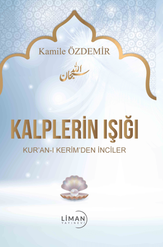 Kalplerin Işığı: Kur'an-ı Kerim'den İnciler Kamile Özdemir