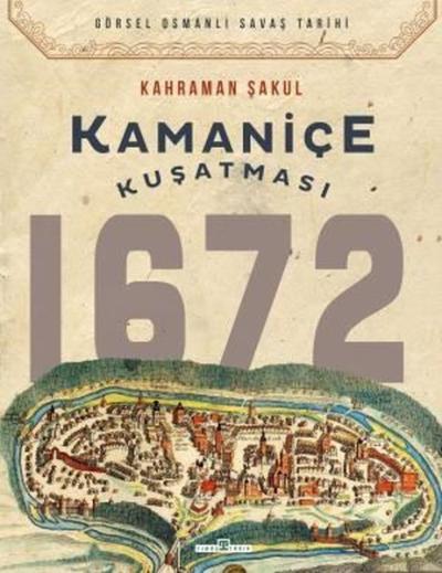 Kamaniçe Kuşatması 1672 Kahraman Şakul