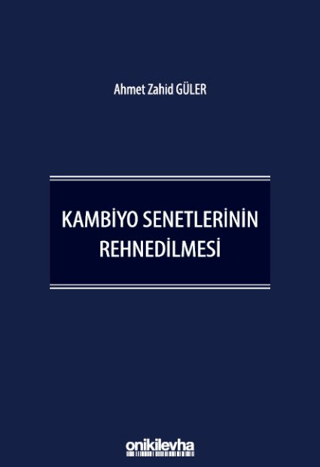 Kambiyo Senetlerinin Rehnedilmesi (Ciltli) Ahmet Zahid Güler