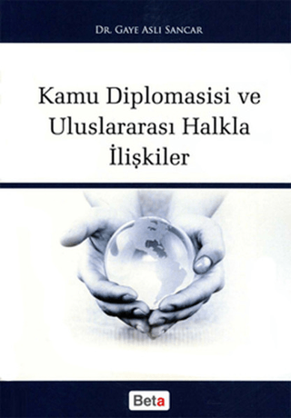 Kamu Diplomasisi ve Uluslararası Halkla İlişkiler Gaye Aslı Sancar