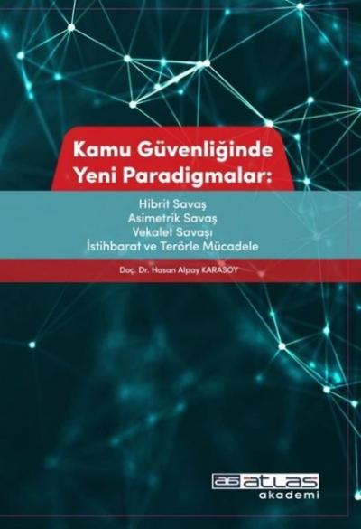 Kamu Güvenliğinde Yeni Paradigmalar: Hibrit Savaş, Asimetrik Savaş, Ve