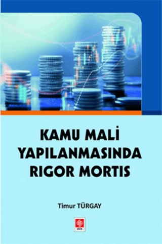 Kamu Mali Yapılanmasında Rigor Mortis Timur Türgay