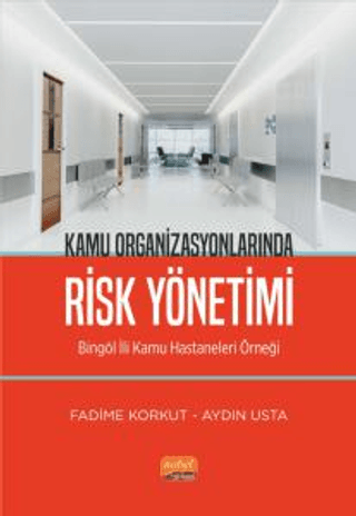 Kamu Organizasyonlarında Risk Yönetimi-Bingöl İli Kamu Hastaneleri Örn