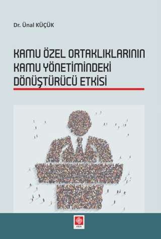 Kamu Özel Ortaklıklarının Kamu Yönetimindeki Dönüştürücü Etkisi Ünal K