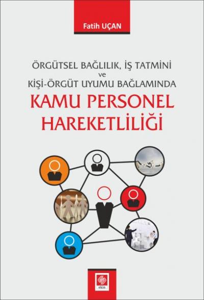 Örgütsel Bağlılık İş Tatmini ve Kişi Örgüt Uyumu Bağlamında Kamu Perso