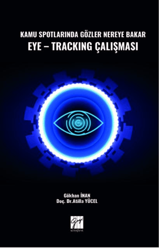 Kamu Spotlarında Gözler Nereye Bakar Eye-Tracking Çalışması Gökhan İna