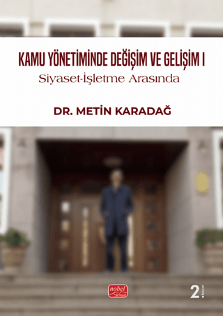 Kamu Yönetiminde Değişim ve Gelişim 1 - Siyaset - İşletme Arasında Met