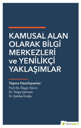 Kamusal Alan Olarak Bilgi Merkezleri ve Yenilikçi Yaklaşımlar Özgür Kü