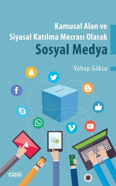 Kamusal Alan ve Siyasal Katılma Mecrası Olarak Sosyal Medya Vahap Göks