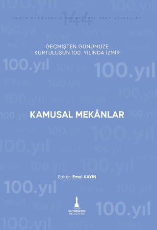 Kamusal Mekanlar - Geçmişten Günümüze Kurtuluşunun 100. Yılında İzmir 