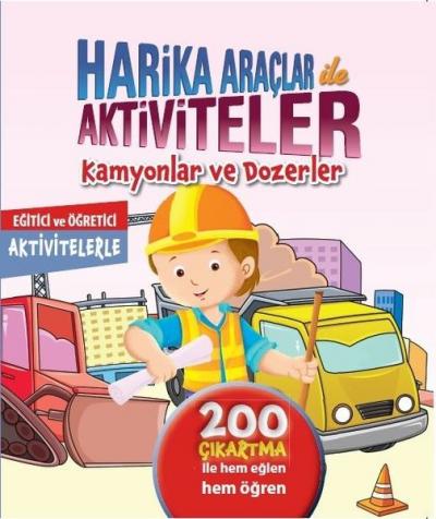 Harika Araçlar ile Aktiviteler - Kamyonlar ve Dozerler Kolektif