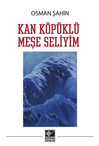 Kan Köpüklü Meşe Seliyim Osman Şahin