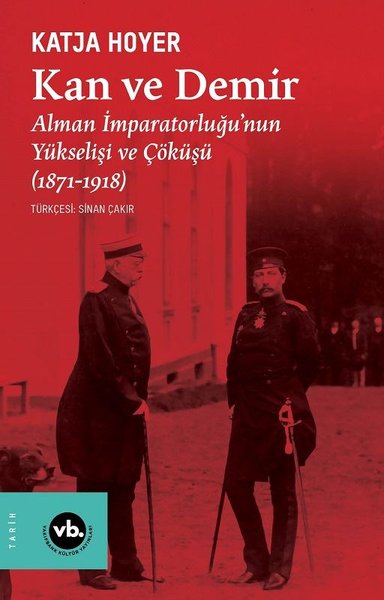 Kan ve Demir - Alman İmparatorluğu'nun Yükselişi ve Çöküşü (1871 - 191