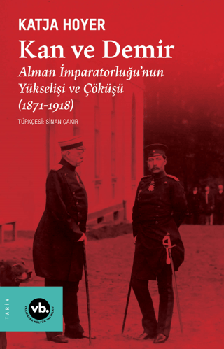 Kan ve Demir - Alman İmparatorluğu'nun Yükselişi ve Çöküşü (1871 - 191