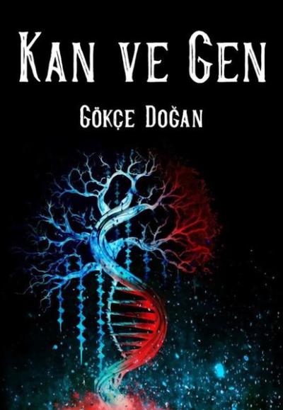 Kan ve Serisi 2 - Kan ve Gen Gökçe Doğan