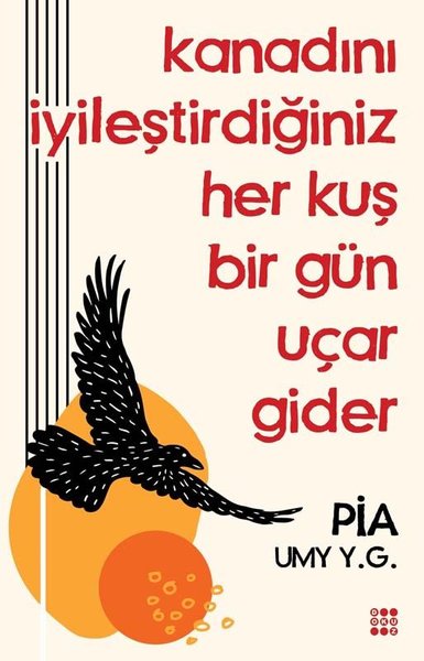 Kanadını İyileştirdiğiniz Her Kuş Bir Gün Uçar Gider Pia UMY Y.G.