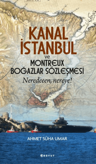 Kanal İstanbul ve Montreux Boğazlar Sözleşmesi - Neredeeen Nereye? Ahm