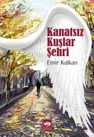 Kanatsız Kuşlar Şehri %30 indirimli Emir Kalkan