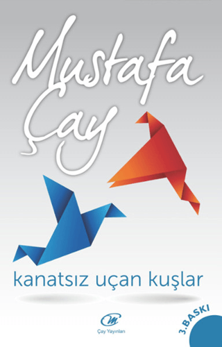 Kanatsız Uçan Kuşlar Mustafa Çay