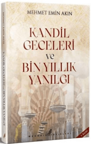 Kandil Geceleri ve Bin Yıllık Yanılgı Mehmet Emin Akın