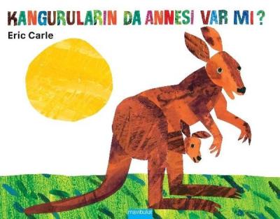 Kanguruların da Annesi Var mı? Eric Carle