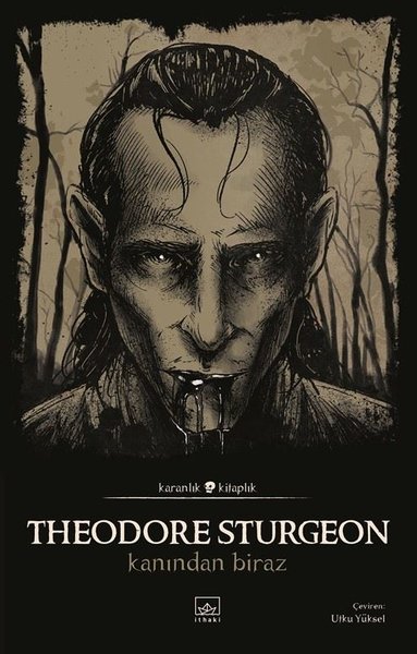 Kanından Biraz - Karanlık Kitaplık Theodore Sturgeon