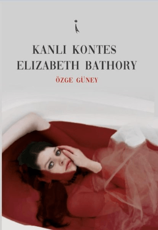 Kanlı Kontes Elizabeth Bathory Özge Güney