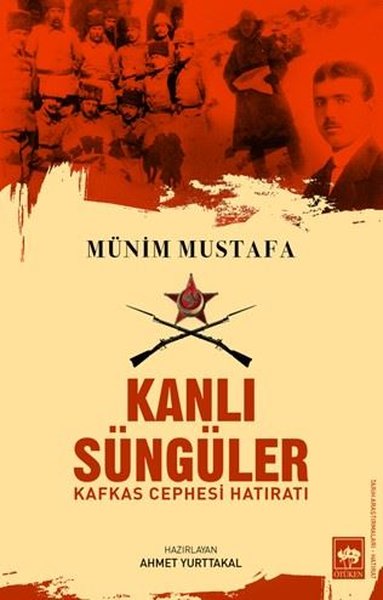 Kanlı Süngüler - Kafkas Cephesi Hatıratı Münim Mustafa