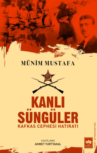 Kanlı Süngüler - Kafkas Cephesi Hatıratı Münim Mustafa