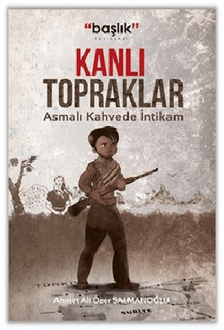 Kanlı Topraklar Ahmet Ali Özer Salmanoğlu