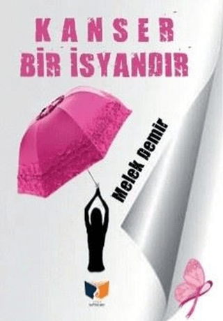 Kanser Bir İsyandır Melek Demir