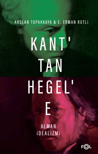 Kant'tan Hegel'e Alman İdealizmi Arslan Topakkaya