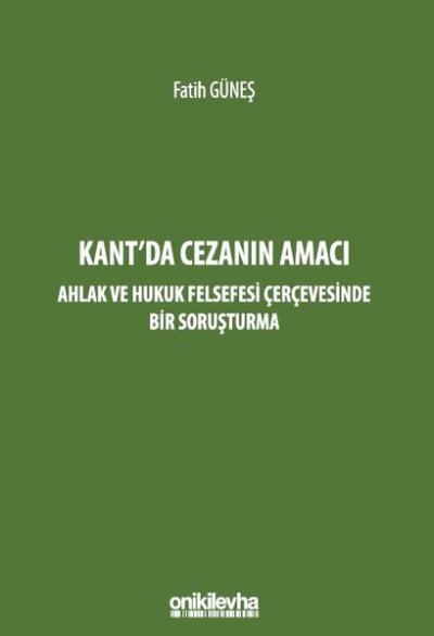 Kant'da Cezanın Amacı - Ahlak ve Hukuk Felsefesi Çerçevesinde Bir Soru