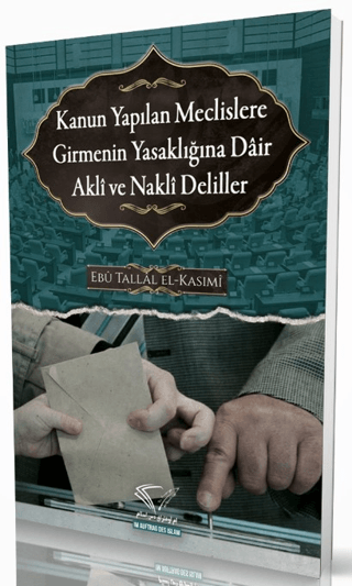 Kanun Yapılan Meclislere Girmenin Yasaklığına Dair Akli ve Nakli Delil