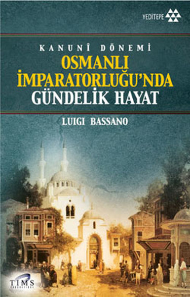 Kanuni Dönemi Osmanlı İmparatorluğu'nda Gündelik Hayat %30 indirimli L