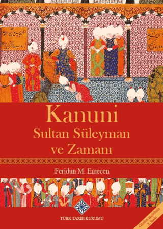 Kanuni Sultan Süleyman ve Zamanı (Ciltli) Feridun M. Emecen