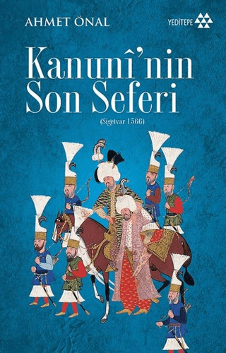 Kanuni'nin Son Seferi (Sigetvar 1566) Ahmet Önal