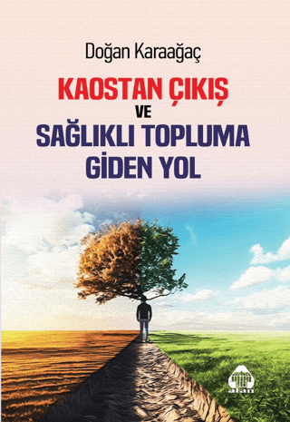 Kaostan Çıkış ve Sağlıklı Topluma Giden Yol Doğan Karaağaç