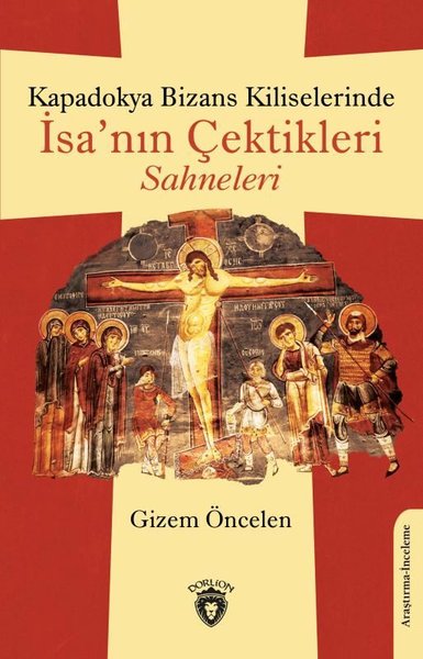 Kapadokya Bizans Kiliselerinde İsa'nın Çektikleri Sahneleri Gizem Önce