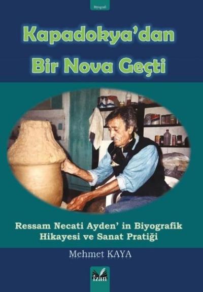 Kapadokya'dan Bir Nova Geçti - Ressam Necati Ayden'in Biyografik Hikay