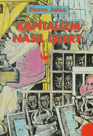 Kapitalizm Nasıl İşler? Pierre Jalee