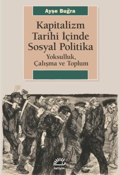 Kapitalizm Tarihi İçinde Sosyal Politika - Yoksulluk Çalışma ve Toplum