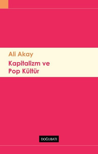 Kapitalizm ve Pop Kültür Ali Akay