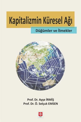 Kapitalizmin Küresel Ağı Ayşe İrmiş