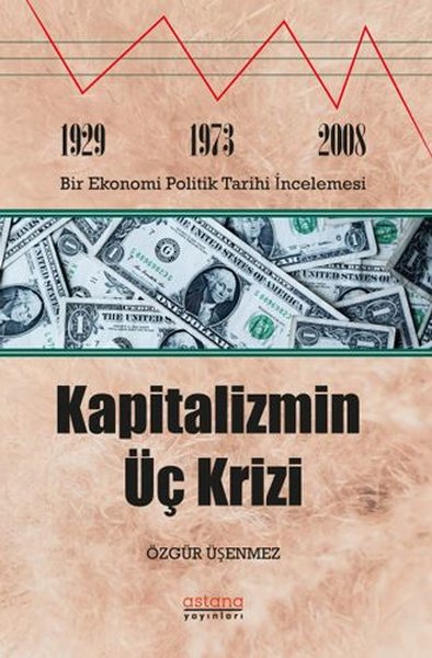 Kapitalizmin Üç Krizi Özgür Üşenmez