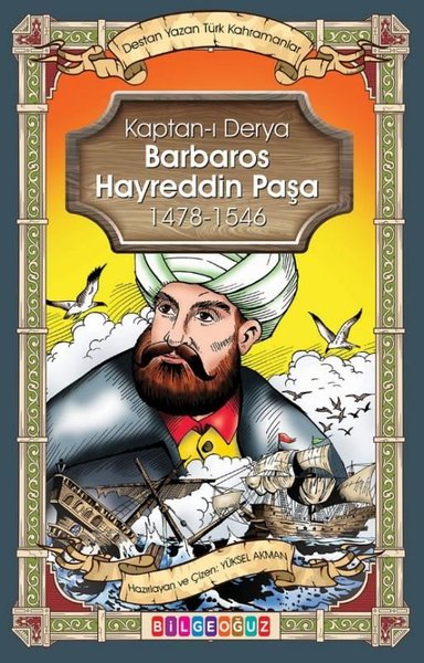 Kaptan-ı Derya Barbaros Hayrettin Paşa 1478 - 1546 - Destan Yazan Türk