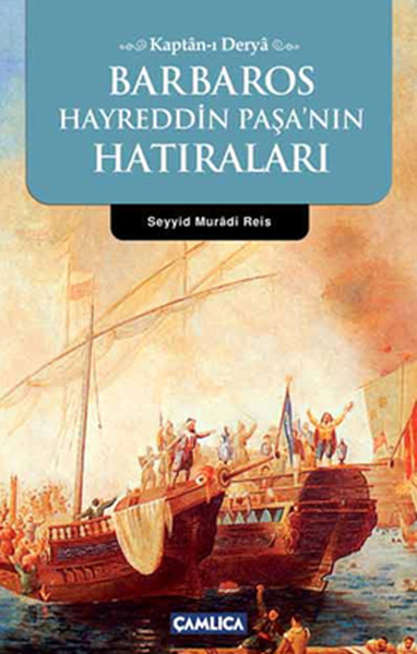 Kaptan-ı Derya Barbaros Hayrettin Paşa\'nın Hatıraları Seyyid Muradi